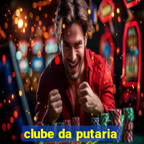 clube da putaria